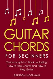 Guitar Chords : For Beginners - Bundle - The Only 2 Books You Need to Learn Chords for Guitar, Guitar Chord Theory a. Music (Hoffman) cover image