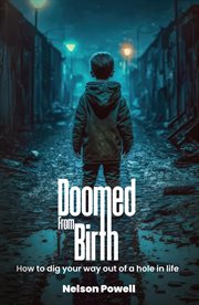 Doomed From Birth : How to Dig Your Way Out of a Hole in Life cover image