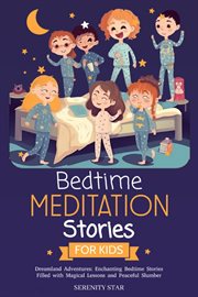Bedtime Meditation Stories for Kids, Dreamland Adventures : Enchanting Bedtime Stories Filled with Magical Lessons and Peaceful Slumber cover image