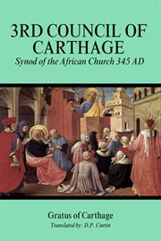 Third Council of Carthage : Synod of the African Church 345 AD cover image