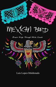 Mexican Bird : Brown Wings Through White Clouds cover image