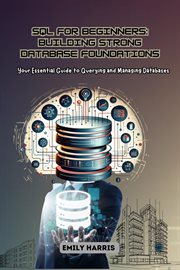 SQL for Beginners : Your Essential Guide to Querying and Managing Databases cover image
