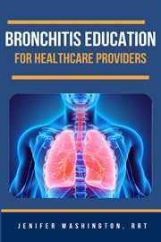 Bronchitis Education for Healthcare Providers cover image