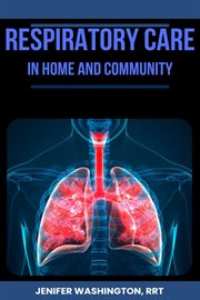 Respiratory Care in Home Health Settings cover image