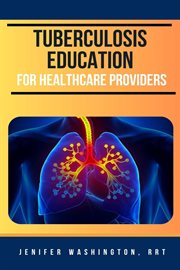 Tuberculosis Education for Healthcare Providers cover image