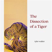 The Dissection of a Tiger cover image