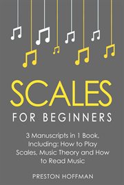 Scales : For Beginners - Bundle - The Only 3 Books You Need to Learn Music Scales for Guitar, Scales for Pian. Music (Hoffman) cover image