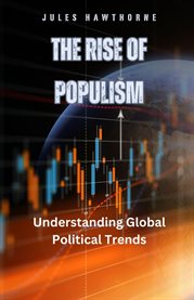The Rise of Populism : Understanding Global Political Trends cover image