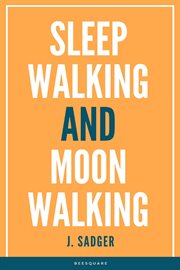 Sleep Walking and Moon Walking cover image