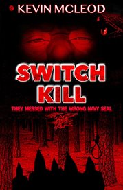 Switch Kill : The Messed With The Wong Navy Seal cover image