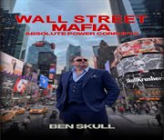 Wall Street Mafia : Absolute Power Corrupts cover image