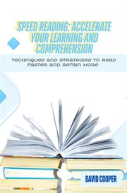 Speed Reading : Techniques and Strategies to Read Faster and Retain More cover image