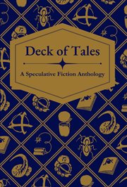 Deck of Tales : A Speculative Fiction Anthology cover image
