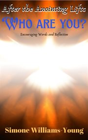 After the Anointing Lifts : Who Are You? cover image
