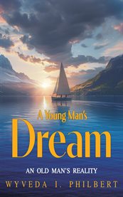 A Young Man's Dream/ an Old Man's Reality cover image