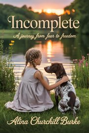 Incomplete : A Journey From Fear To Freedom cover image