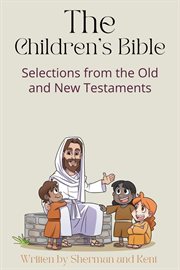 The Children's Bible : Selections from the Old and New Testaments cover image