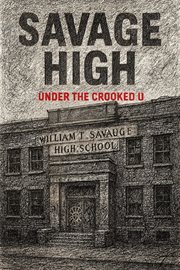 Savage High : Under The Crooked U cover image