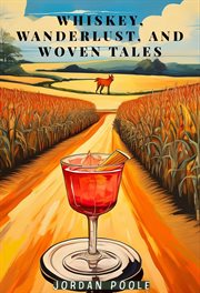 Whiskey, Wanderlust, and Woven Tales cover image