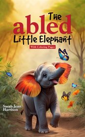 The Abled Little Elephant : With Coloring Pages cover image