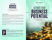 Activate Your Business Potential : Fast-Track Your Success in Today's Competitive Market cover image