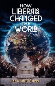 How Liberals Changed the World cover image