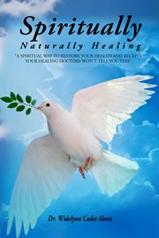 Spiritually : Naturally Healing cover image