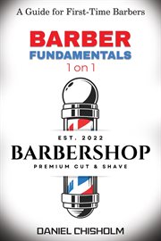 Barber Fundamentals 1 on 1 : A guide to First-time Barbers cover image