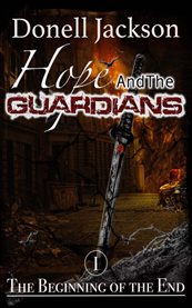 Hope and the Guardians : The Beginning of the End cover image