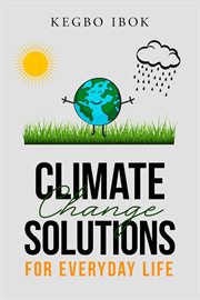 Climate Change Solutions for Everyday Life cover image