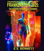 Frankenstein's Legacy-Frankenstein 2025 : The Modern Prometheus Rewired cover image