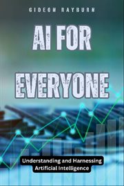 AI for Everyone : Understanding and Harnessing Artificial Intelligence cover image