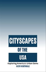 Cityscapes of the USA : Exploring America's Urban Gems cover image
