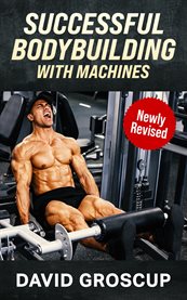 Successful Bodybuilding With Machines cover image