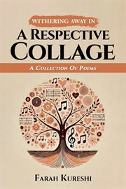 Withering Away in a Respective Collage : A Collection of Poems cover image