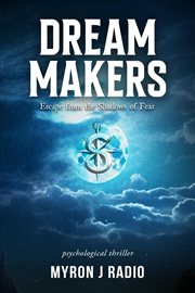 Dream Makers : Escape From the Shadows of Fear cover image