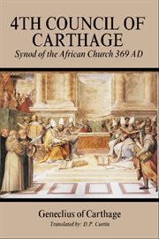 Fourth Council of Carthage : Synod Of The African Church 369 Ad cover image