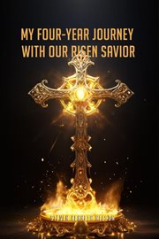 My Four-year Journey With Our Risen Savior cover image