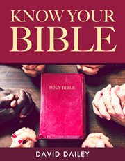 Know Your Bible : A Quick Guide on All Books Explained cover image