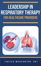 Leadership in Respiratory Therapy for Healthcare Providers cover image