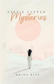 Life's Little Mysteries : Collection of Short Stories cover image