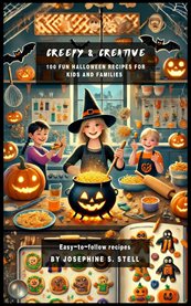 Creepy and Creative : 100 Fun Halloween Recipes for Kids and Families cover image
