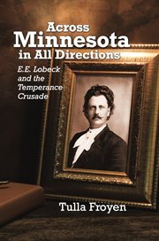 Across Minnesota in All Directions : E.E. Lobeck and the Temperance Crusade cover image