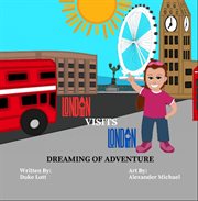 London Visits London : Dreaming of Adventure cover image