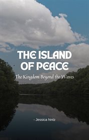 The Island of Peace : The Kingdom Beyond the Waves cover image