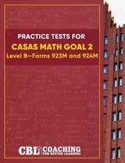 Practice Tests for Casas Math Goal 2 Level B, Forms 923M and 924M cover image