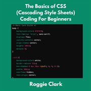 The Basics of CSS (Cascading Style Sheets) Coding for Beginners : Learn Basic Css Programming Concepts cover image