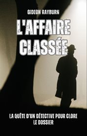 L'affaire Classée : La Quête D'un Détective Pour Clore Le Dossier cover image