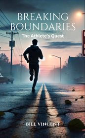 Breaking Boundaries : The Athlete's Quest cover image