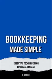 Bookkeeping Made Simple : Essential Techniques for Financial Success cover image